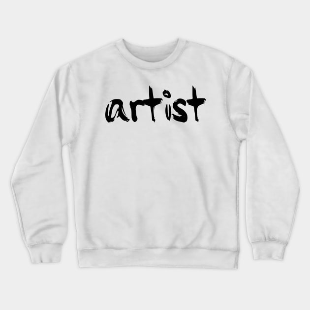 Artist brushed font Crewneck Sweatshirt by kerimeart